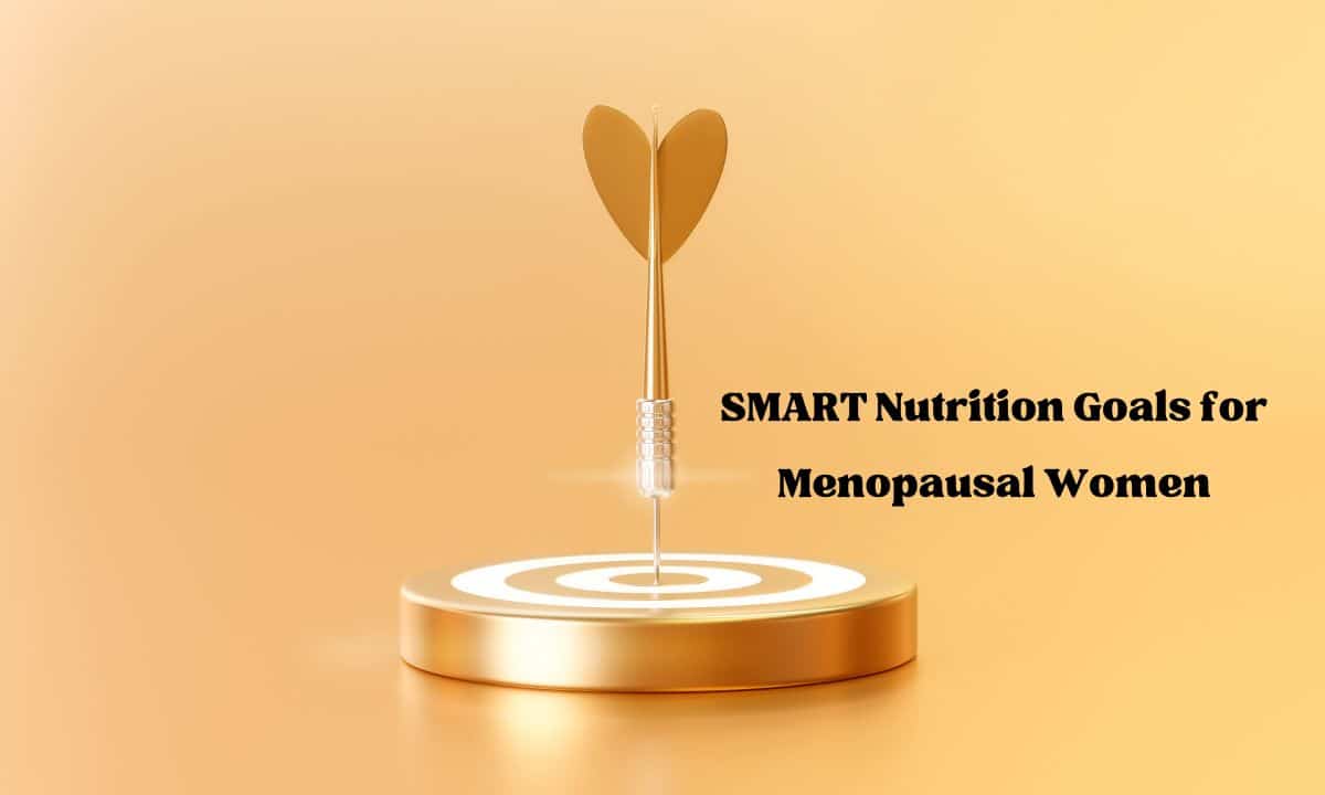 SMART Nutrition Goals for Menopausal Women